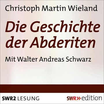 Die Geschichte der Abderiten audiobook, Christoph Martin Wieland