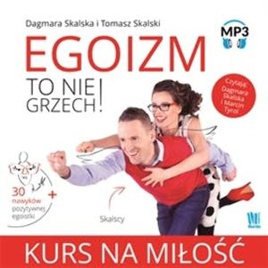 Egoizm to nie grzech! Kurs na miłość, Dagmara Skalska, Tomasz Skalski