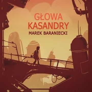 Głowa Kassandry audiobook, Marek Baraniecki