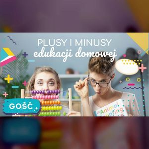 GOŚĆ | Plusy i minusy edukacji domowej | ODC. 45 | mama lama, Anna Weber, Ola Woźniak