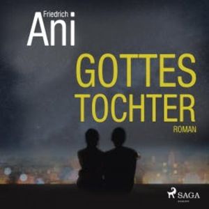 Gottes Tochter (Ungekürzt), Friedrich Ani