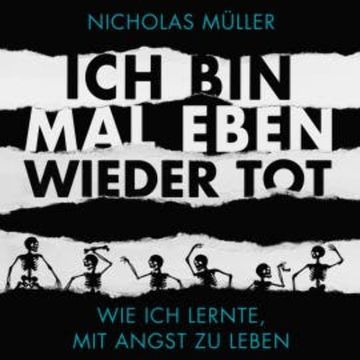 Ich bin mal eben wieder tot - wie ich lernte, mit Angst zu leben audiobook, Nicholas Müller
