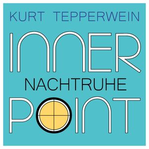 Inner Point - Nachtruhe, Kurt Tepperwein