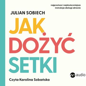 Jak dożyć setki audiobook, Julian Sobiech