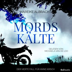 Mordskälte - Ein Fall für Anne Kirsch - Ein Sauerlandkrimi, Band 4 (Ungekürzt), Mareike Albracht