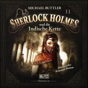 Neues von Sherlock Holmes - Die Hörbücher - Folge 11: Sherlock Holmes und die indische Kette, Arthur Conan Doyle