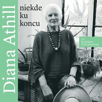 Niekde ku koncu audiobook, Diana Athill
