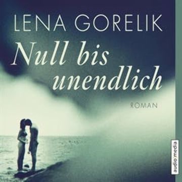Null bis unendlich audiobook, Lena Gorelik