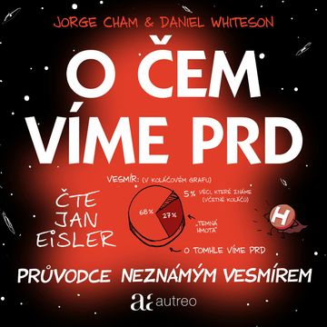 O čem víme prd – Průvodce neznámým vesmírem audiobook, Daniel Whiteson, Jorge Cham