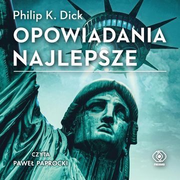 Opowiadania najlepsze audiobook, Philip K. Dick