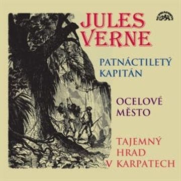 Patnáctiletý kapitán, Ocelové město, Tajemný hrad v Karpatech audiobook, Jules Verne