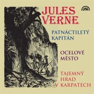 Patnáctiletý kapitán, Ocelové město, Tajemný hrad v Karpatech, Jules Verne