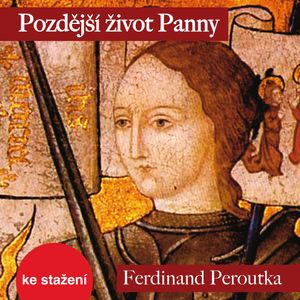 Ferdinand Peroutka, Antonín Přidal: Pozdější život Panny, Antonín Přidal, Ferdinand Peroutka