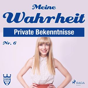 Private Bekenntnisse - Meine Wahrheit 6, Diverse Autoren.