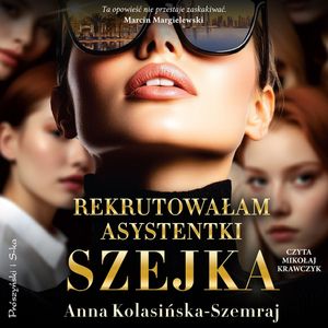 Rekrutowałam asystentki szejka, Anna Kolasińska-Szemraj