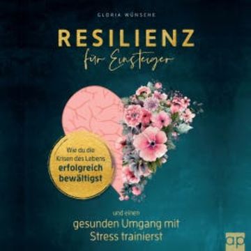 Resilienz für Einsteiger audiobook, Gloria Wünsche