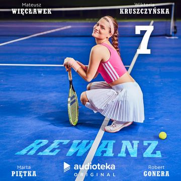 Rewanż. Odcinek 7 audiobook, Alicja Czepli