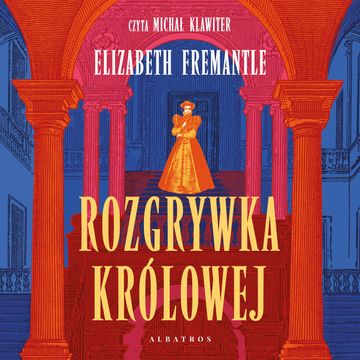 Rozgrywka królowej audiobook, Elizabeth Fremantle