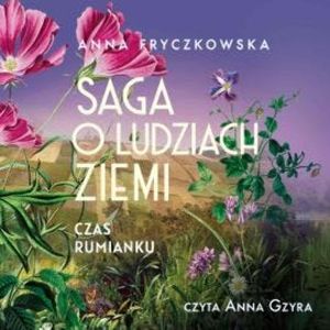 Saga o ludziach ziemi. Czas rumianku. Tom 2, Anna Fryczkowska