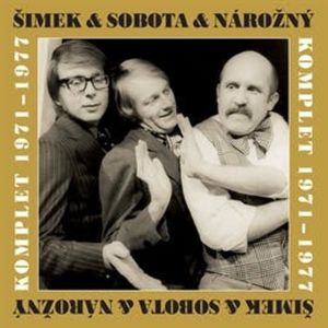 Šimek a Nárožný a Sobota - Komplet 1971-1977, Luděk Sobota, Miloslav Šimek, Petr Nárožný