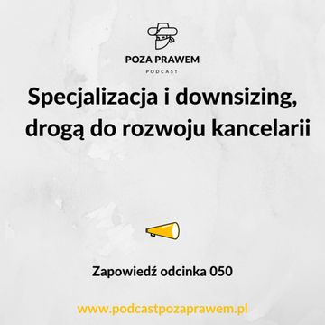 Specjalizacja i downsizing - drogą do rozwoju kancelarii. Zapowiedź odcinka #050 audiobook, Jerzy Rajkow-Krzywicki, Szymon Kwiatkowski