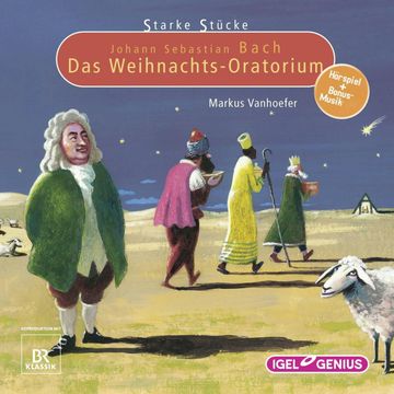 Starke Stücke. Johann Sebastian Bach: Das Weihnachts-Oratorium audiobook, Markus Vanhoefer