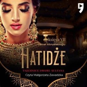 Tajemnice dworu sułtana: Hatidże. Księga VII, Demet Altınyeleklioğlu