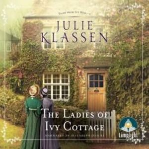 The Ladies of Ivy Cottage, Julie Klassen