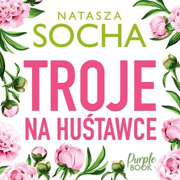 Troje na huśtawce audiobook, Natasza Socha