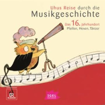 Uhus Reise durch die Musikgeschichte. Das 16. Jahrhundert audiobook, Barbara Weiß