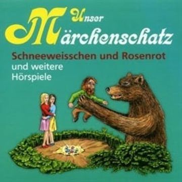 Unser Märchenschatz - Schneeweisschen und Rosenrot audiobook, Gebrüder Grimm