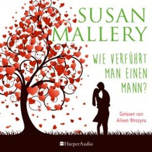Wie verführt man einen Mann? (ungekürzt), Susan Mallery
