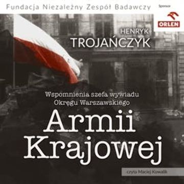 Wspomnienia Szefa Wywiadu Warszawskiego Okręgu Armii Krajowej audiobook, Henryk Trojańczyk