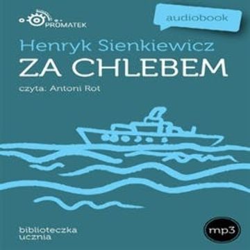 Za chlebem audiobook, Henryk Sienkiewicz