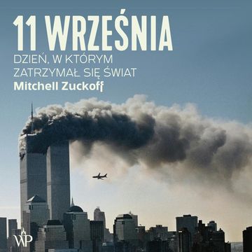 11 września. Dzień, w którym zatrzymał się świat audiobook, Mitchell Zuckoff
