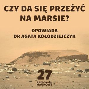 #27 Poszukiwanie życia na Marsie i sposobu na wysłanie tam człowieka | dr Agata Kołodziejczyk, Karolina Głowacka