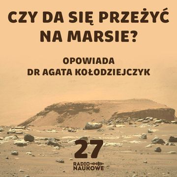 #27 Poszukiwanie życia na Marsie i sposobu na wysłanie tam człowieka | dr Agata Kołodziejczyk audiobook, Karolina Głowacka