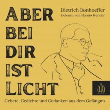 Aber bei dir ist Licht audiobook, Dietrich Bonhoeffer