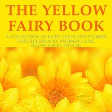 Andrew Lang: The Yellow Fairy Book audiobook, Andrew Lang