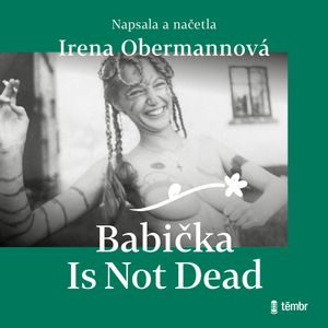 Babička Is Not Dead, Irena Obermannová