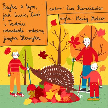 Bajka o tym, jak Gucio, Leoś i Tadziu odnaleźli rodzinę jeżyka Henryka audiobook, Ewa Ruszkiewicz