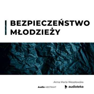 Bezpieczeństwo młodzieży, Anna Maria Wesołowska