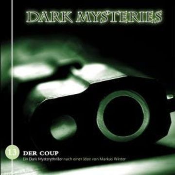 Dark Mysteries, Folge 13: Der Coup audiobook, Markus Duschek, Markus Winter