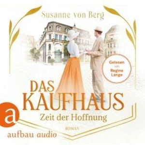 Das Kaufhaus - Zeit der Hoffnung - Die Kaufhaus-Saga, Band 4 (Ungekürzt), Susanne von Berg