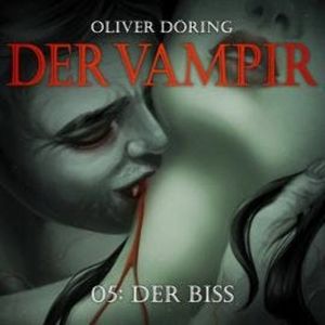 Der Vampir, Teil 5: Der Biss, Oliver Döring