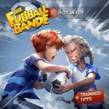 Die Fussballbande, Folge 30: Kopf an Kopf audiobook, Aikaterini Maria Schlösser