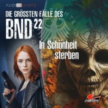 Die größten Fälle des BND, Folge 22: In Schönheit sterben audiobook, Christoph Lehmann, Daniel Oliver Bachmann