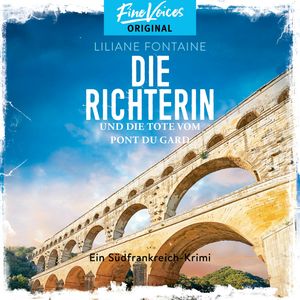 Die Richterin und die Tote vom Pont du Gard - Ein Südfrankreich-Krimi, Band 1 (ungekürzt), Liliane Fontaine