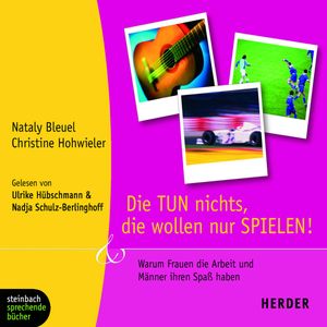 Die tun nichts, die wollen nur spielen!, Chistine Hohwieler, Nataly Bleuel
