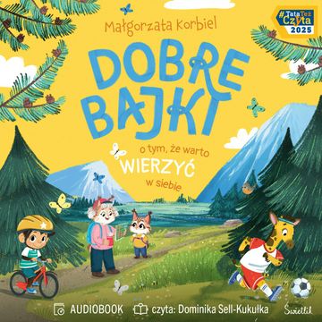 Dobre bajki o tym, że warto wierzyć w siebie audiobook, Małgorzata Korbiel